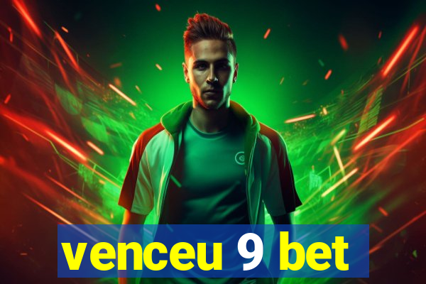 venceu 9 bet